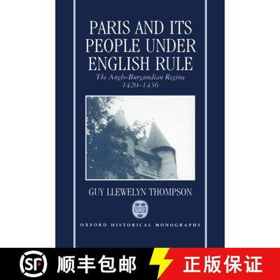 【3-4周达】Paris and Its People Under English Rule: The Anglo-Burgundian Regime 1420-1436 [9780198221593]