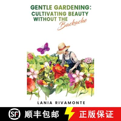 【3-4周达】精装 Gentle Gardening: Cultivating Beauty without the Backache [9798892282765]