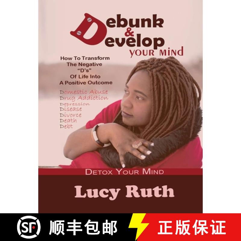 【3-4周达】Debunk And Develop Your Mind: How To Transform The Negative D's Of Life Into A Positive Ou... [9781999081416]