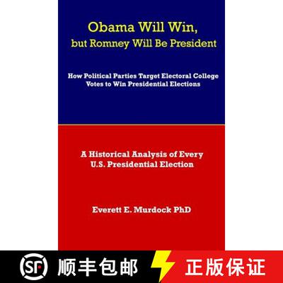 【3-4周达】Obama Will Win, but Romney Will Be President: How Political Parties Target Electoral Colle... [9780923178123]