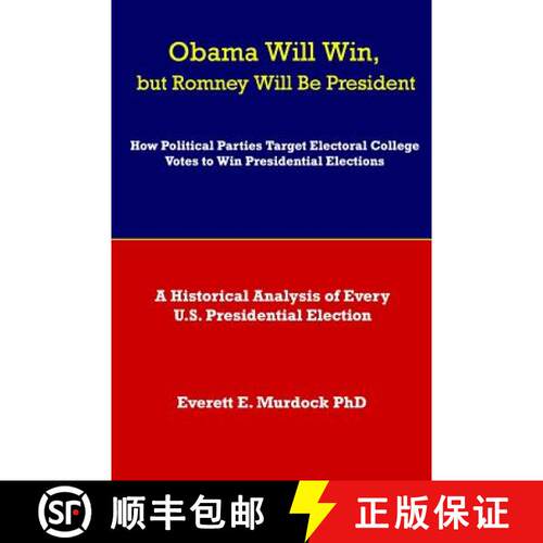 【3-4周达】Obama Will Win, but Romney Will Be President: How Political Parties Target Electoral Colle... [9780923178123]