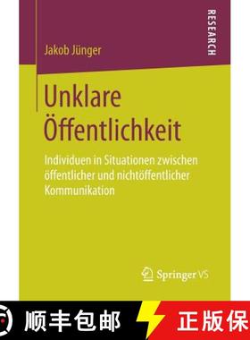 【3-4周达】Unklare OEffentlichkeit: Individuen in Situationen Zwischen OEffentlicher Und Nichtoeffent... [9783658188870]