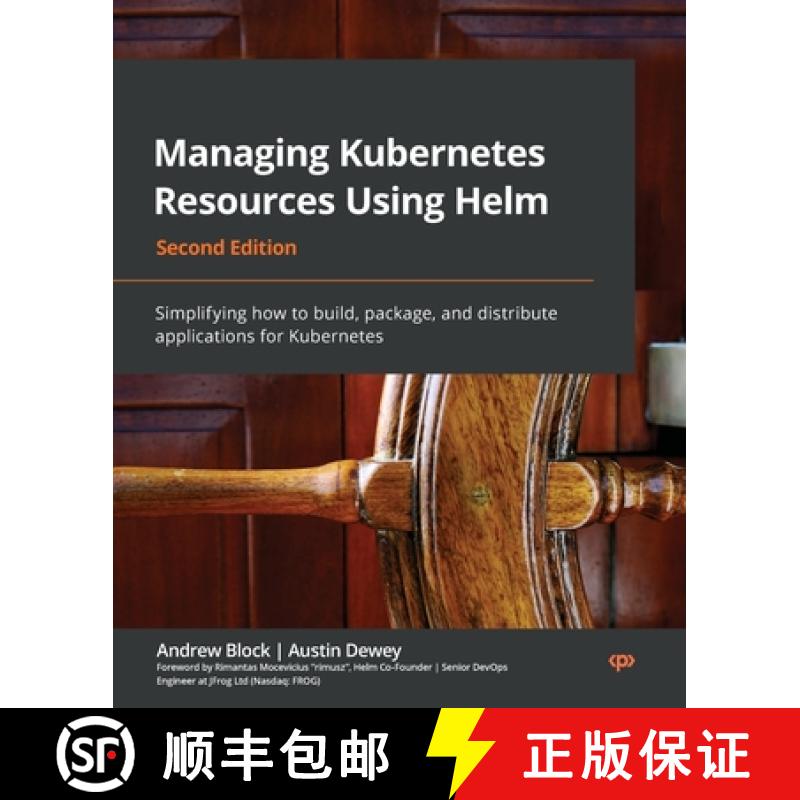 预订 Managing Kubernetes Resources Using Helm - Second Edition: Simplifying how to build, package, an... [9781803242897]