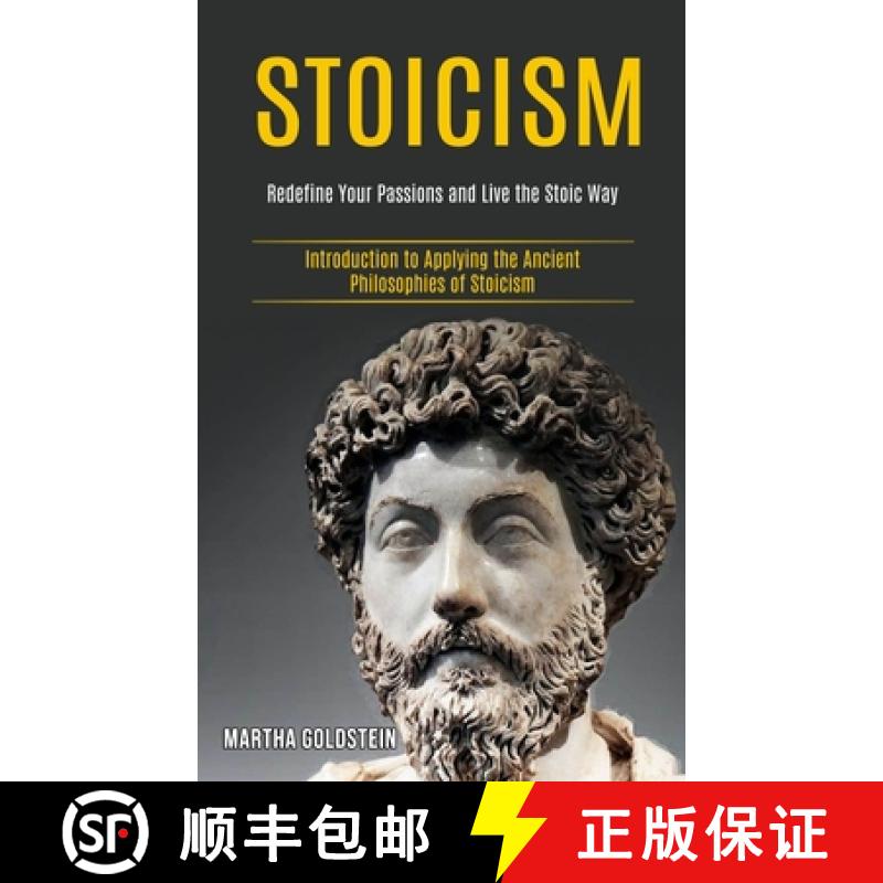 预订 Stoicism: Redefine Your Passions and Live the Stoic Way (Introduction to Applying the Ancient Ph... [9781989744727]