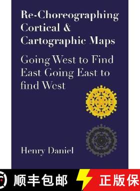 【3-4周达】Re-Choreographing Cortical & Cartographic Maps: Going West to Find East. Going East to Fin... [9781789387698]