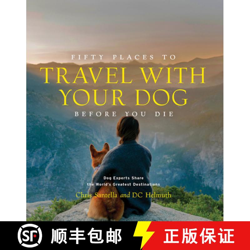 预订 Fifty Places to Travel with Your Dog Before You Die: Dog Experts Share the World's Greatest Dest... [9781419761003]