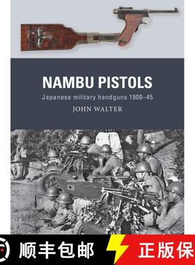 【3-4周达】Nambu Pistols: Japanese military handguns 1900–45 [9781472855428]
