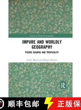 【3-4周达】Impure and Worldly Geography: Pierre Gourou and Tropicality [9780367661212]