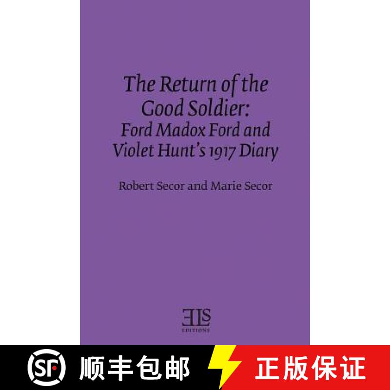 预订 The Return of the Good Soldier: Ford Madox Ford and Violet Hunt's 1917 Diary [9780920604137]