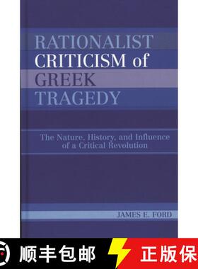 【3-4周达】Rationalist Criticism of Greek Tragedy : The Nature, History, and Influence of a Critical ... [9780739112199]