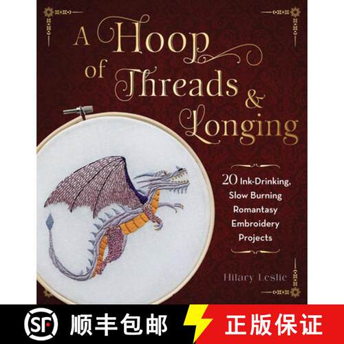 【3-4周达】A Hoop of Threads & Longing: 20 Ink-Drinking, Slow-Burning Romantasy Embroidery Projects--... [9781577158172]