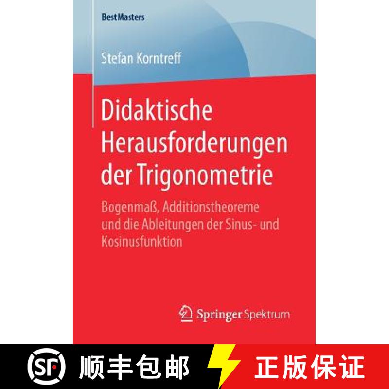 【3-4周达】Didaktische Herausforderungen der Trigonometrie : Bogenmaß, Additionstheoreme und die Abl... [9783658196134]