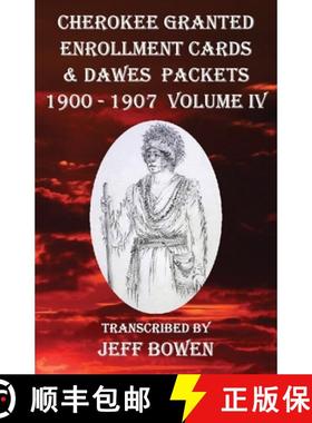 【3-4周达】Cherokee Granted Enrollment Cards & Dawes Packets 1900 - 1907: Volume IV [9781649681799]