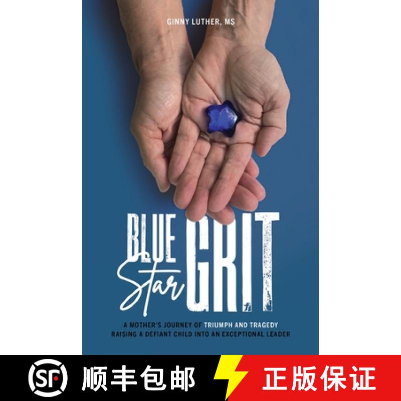 【3-4周达】Blue Star Grit: A Mother's Journey of Triumph and Tragedy Raising a Defiant Child into an ... [9798987522608]