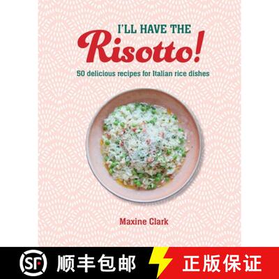 【3-4周达】精装 I'll Have the Risotto!: 50 Delicious Recipes for Italian Rice Dishes [9781788795968]