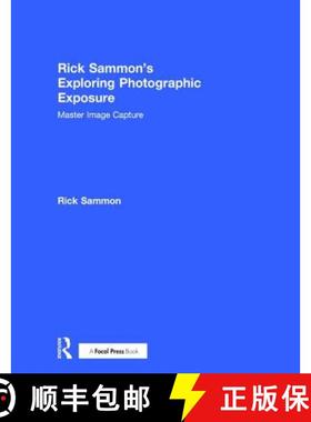 【3-4周达】Rick Sammon's Exploring Photographic Exposure: Master Image Capture [9781138096103]