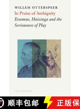 【3-4周达】In Praise of Ambiguity: Erasmus, Huizinga and the Seriousness of Play [9789087283100]