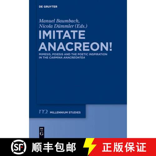 【3-4周达】精装 Imitate Anacreon! – Mimesis, Poiesis and the Poetic Inspiration in the Carmina Anacr... [9783110334029]