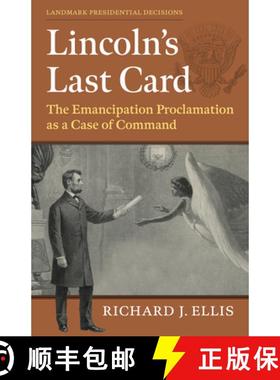 预订 Lincoln's Last Card: The Emancipation Proclamation as a Case of Command [9780700638130]