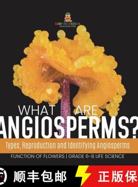 【3-4周达】What are Angiosperms? Types, Reproduction and Identifying Angiosperms | Function of Flower... [9781541991194]