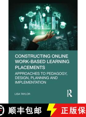 【3-4周达】Constructing Online Work-Based Learning Placements: Approaches to Pedagogy, Design, Planni... [9781032326207]