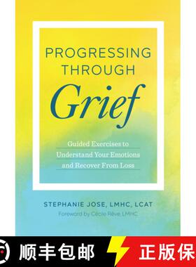 【3-4周达】Progressing Through Grief: Guided Exercises to Understand Your Emotions and Recover from Loss [9781623157227]