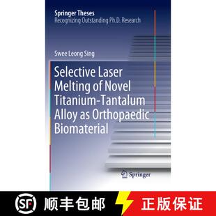 【3-4周达】Selective Laser Melting of Novel Titanium-Tantalum Alloy as Orthopaedic Biomaterial [9789811348037]