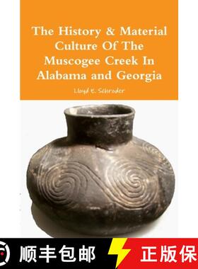 【3-4周达】The History & Material Culture Of The Muscogee Creek In Alabama and Georgia [9781365014550]