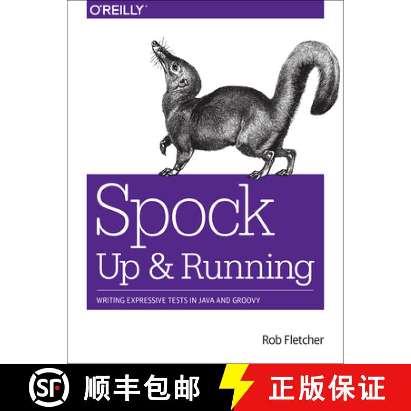 【3-4周达】Spock – Up and Running: Writing Expressive Tests in Java and Groovy [9781491923290]