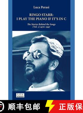 预订 Ringo Starr: I Play the Piano If It's in C. The Stories Behind the Songs (Vol. 1) 1970-1997 [9791281758186]