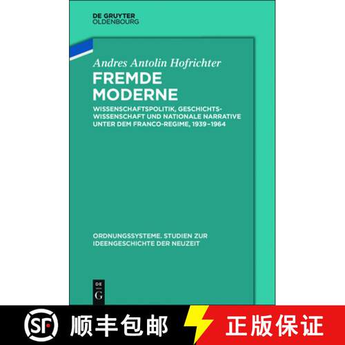 【3-4周达】精装 Fremde Moderne – Wissenschaftspolitik, Geschichtswissenschaft und nationale Narrativ... [9783110529968]