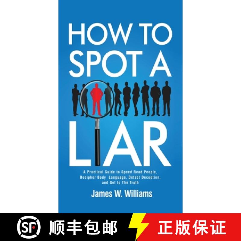 【3-4周达】How to Spot a Liar: A Practical Guide to Speed Read People, Decipher Body Language, Detect... [9781953036674]