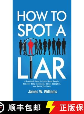 预订 How to Spot a Liar: A Practical Guide to Speed Read People, Decipher Body Language, Detect Decep... [9781953036674]