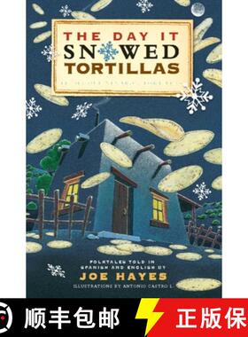【3-4周达】The Day It Snowed Tortillas / El Día Que Nevó Tortillas: Folktales Told in Spanish and E... [9780938317760]