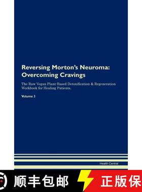 预订 Reversing Morton's Neuroma: Overcoming Cravings The Raw Vegan Plant-Based Detoxification & Regen... [9781395863777]