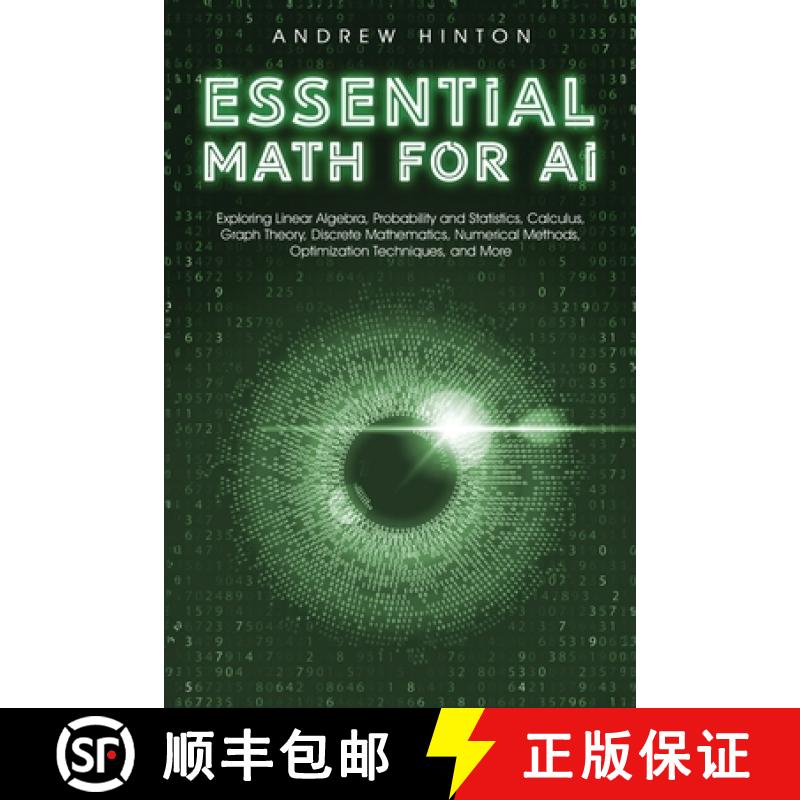 【3-4周达】Essential Math for AI: Exploring Linear Algebra, Probability and Statistics, Calculus, Gra... [9781923045866]