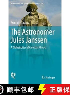【3-4周达】The Astronomer Jules Janssen : A Globetrotter of Celestial Physics [9781461406969]