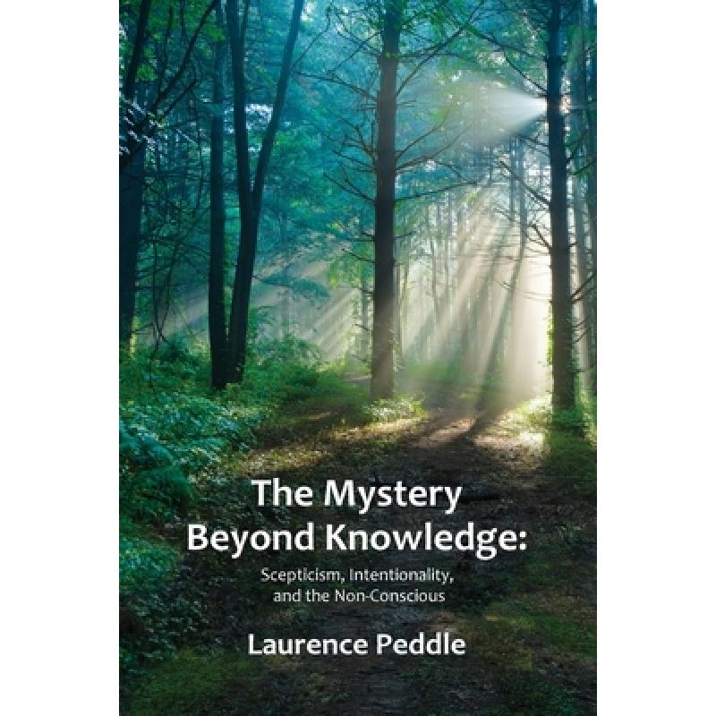 【4周达】The Mystery Beyond Knowledge: Scepticism, Intentionality, and the Non-Conscious [9781838428907] 书籍/杂志/报纸 进口教材/考试类/工具书类原版书 原图主图