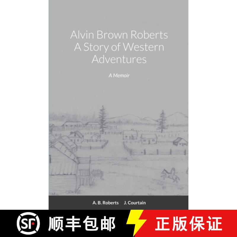 【3-4周达】Alvin Brown Roberts  A Story of Western Adventures [9781387489756]
