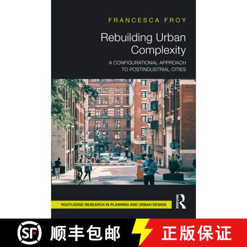 【3-4周达】Rebuilding Urban Complexity: A Configurational Approach to Postindustrial Cities [9781032394961]