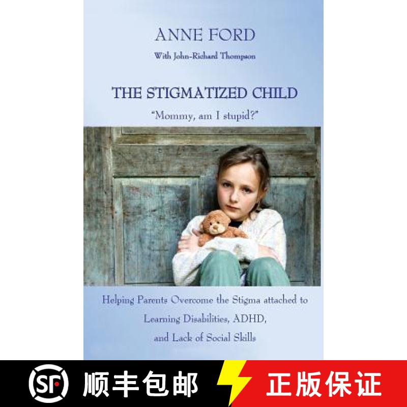 预订 The Stigmatized Child: Mommy, am I stupid? Helping Parents Overcome the Stigma attached to Learn... [9780692958384]