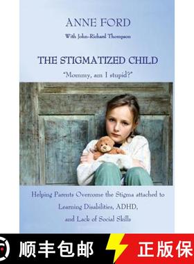 预订 The Stigmatized Child: Mommy, am I stupid? Helping Parents Overcome the Stigma attached to Learn... [9780692958384]