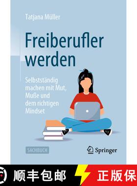 【3-4周达】Freiberufler werden : Selbstständig machen mit Mut, Muße und dem richtigen Mindset (1. A... [9783658410773]