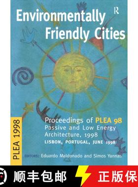 【3-4周达】Environmentally Friendly Cities: Proceedings of Plea 1998, Passive and Low Energy Architec... [9781873936818]