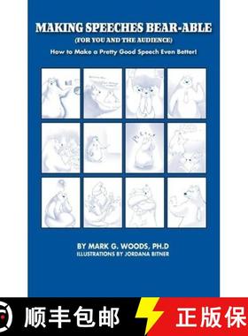 预订 Making Speeches Bear-Able (for You and the Audience): How to Make a Pretty Good Speech Even Better! [9780615415765]