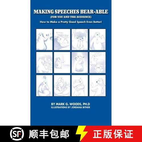 预订 Making Speeches Bear-Able (for You and the Audience): How to Make a Pretty Good Speech Even Better! [9780615415765]