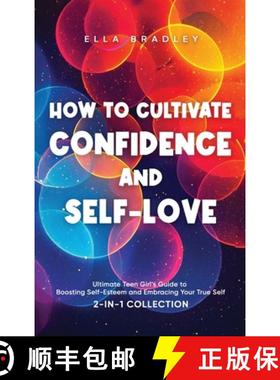 【3-4周达】How to Cultivate Confidence and Self-Love: Ultimate Teen Girl's Guide to Boosting Self-Est... [9781761590658]