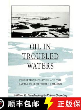 【3-4周达】Oil in Troubled Waters: Perceptions, Politics, and the Battle Over Offshore Drilling [9780791418826]