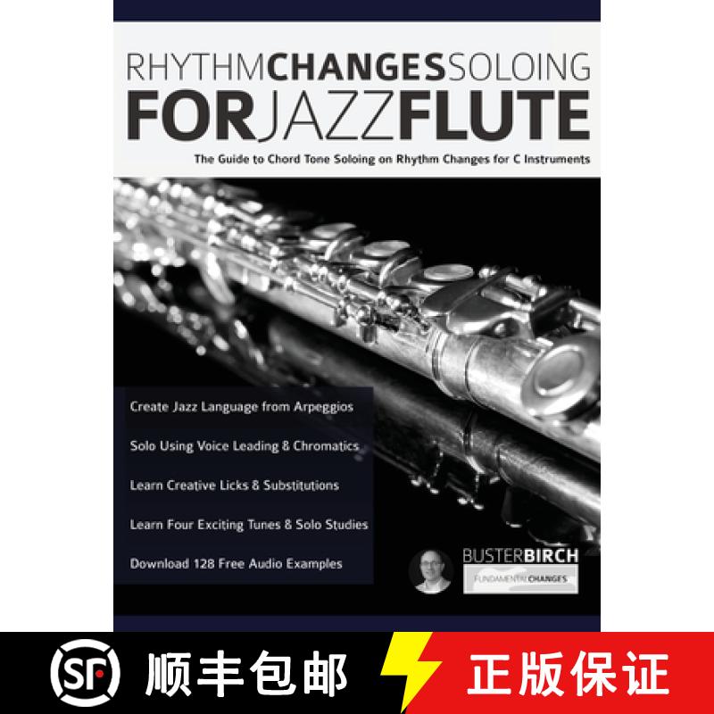 【3-4周达】Rhythm Changes Soloing for Jazz Flute: The Guide to Chord Tone Soloing on Rhythm Changes f... [9781789332308]