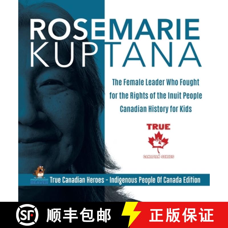 【3-4周达】Rosemarie Kuptana - The Female Leader Who Fought for the Rights of the Inuit People - Cana... [9780228235880]
